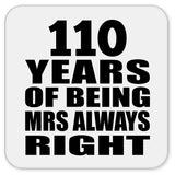 110th Anniversary 110 Years of Being Mrs Always Right - Drink Coaster