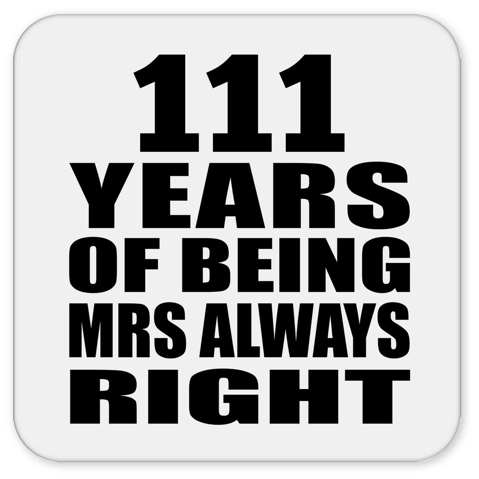 111th Anniversary 111 Years of Being Mrs Always Right - Drink Coaster