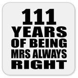 111th Anniversary 111 Years of Being Mrs Always Right - Drink Coaster