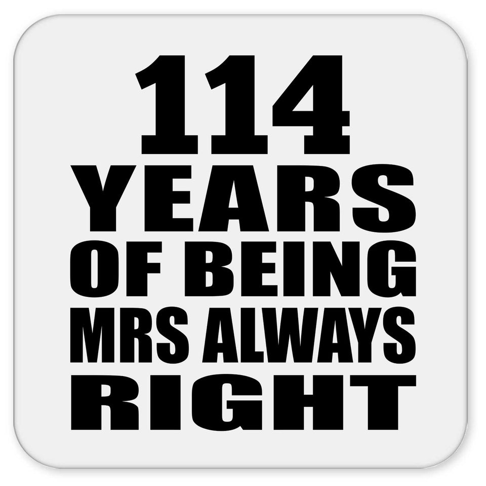 114th Anniversary 114 Years of Being Mrs Always Right - Drink Coaster