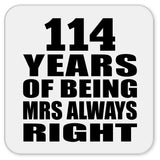 114th Anniversary 114 Years of Being Mrs Always Right - Drink Coaster