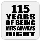 115th Anniversary 115 Years of Being Mrs Always Right - Drink Coaster