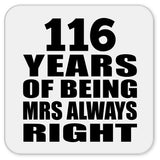 116th Anniversary 116 Years of Being Mrs Always Right - Drink Coaster