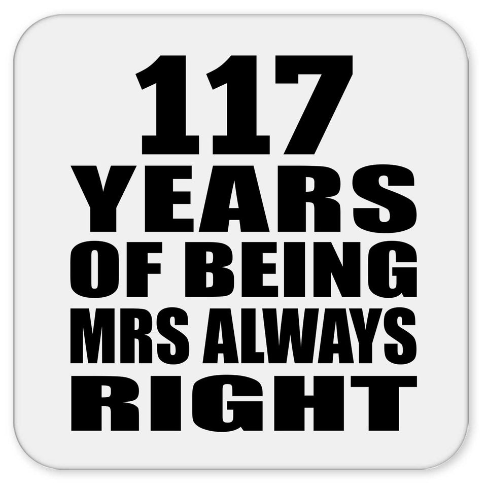 117th Anniversary 117 Years of Being Mrs Always Right - Drink Coaster