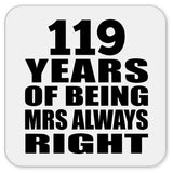119th Anniversary 119 Years of Being Mrs Always Right - Drink Coaster
