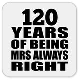 120th Anniversary 120 Years of Being Mrs Always Right - Drink Coaster
