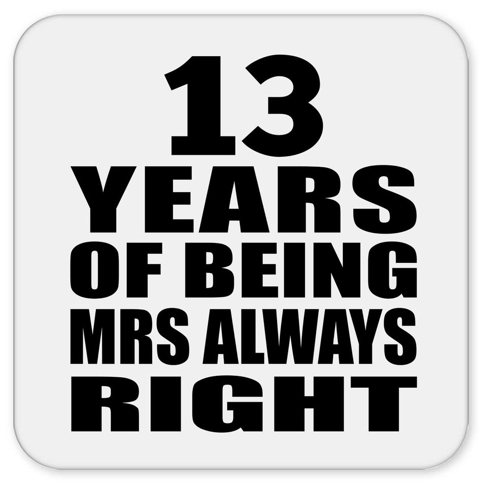13th Anniversary 13 Years of Being Mrs Always Right - Drink Coaster