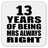 13th Anniversary 13 Years of Being Mrs Always Right - Drink Coaster
