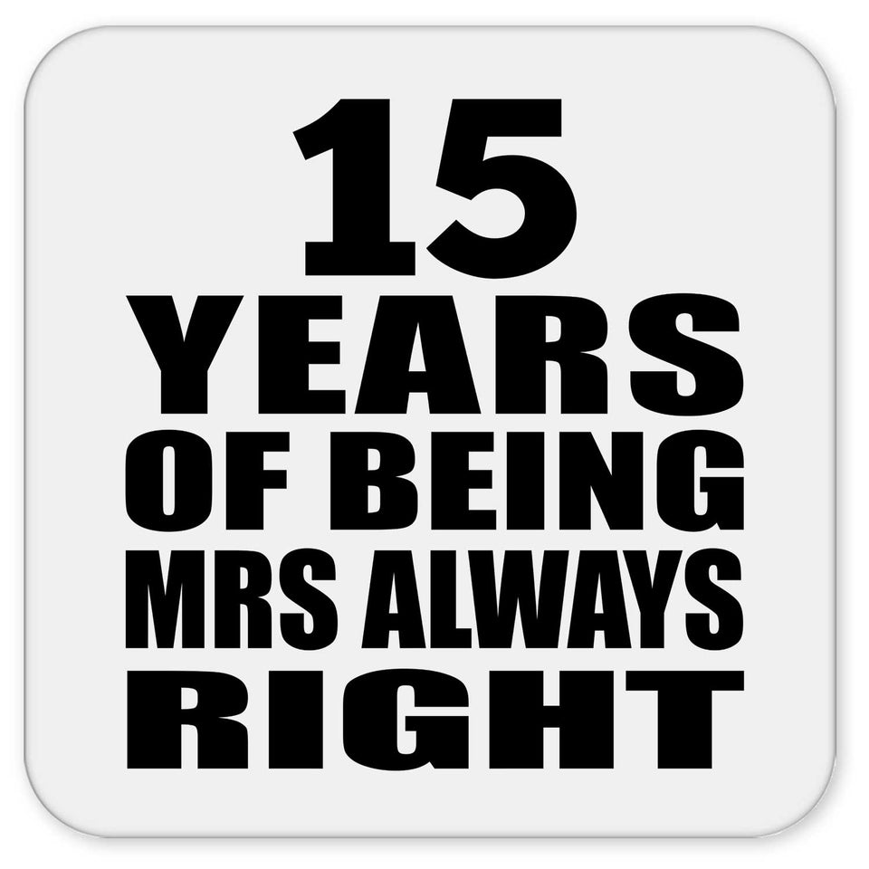 15th Anniversary 15 Years of Being Mrs Always Right - Drink Coaster