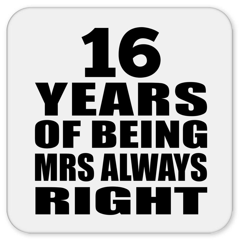 16th Anniversary 16 Years of Being Mrs Always Right - Drink Coaster