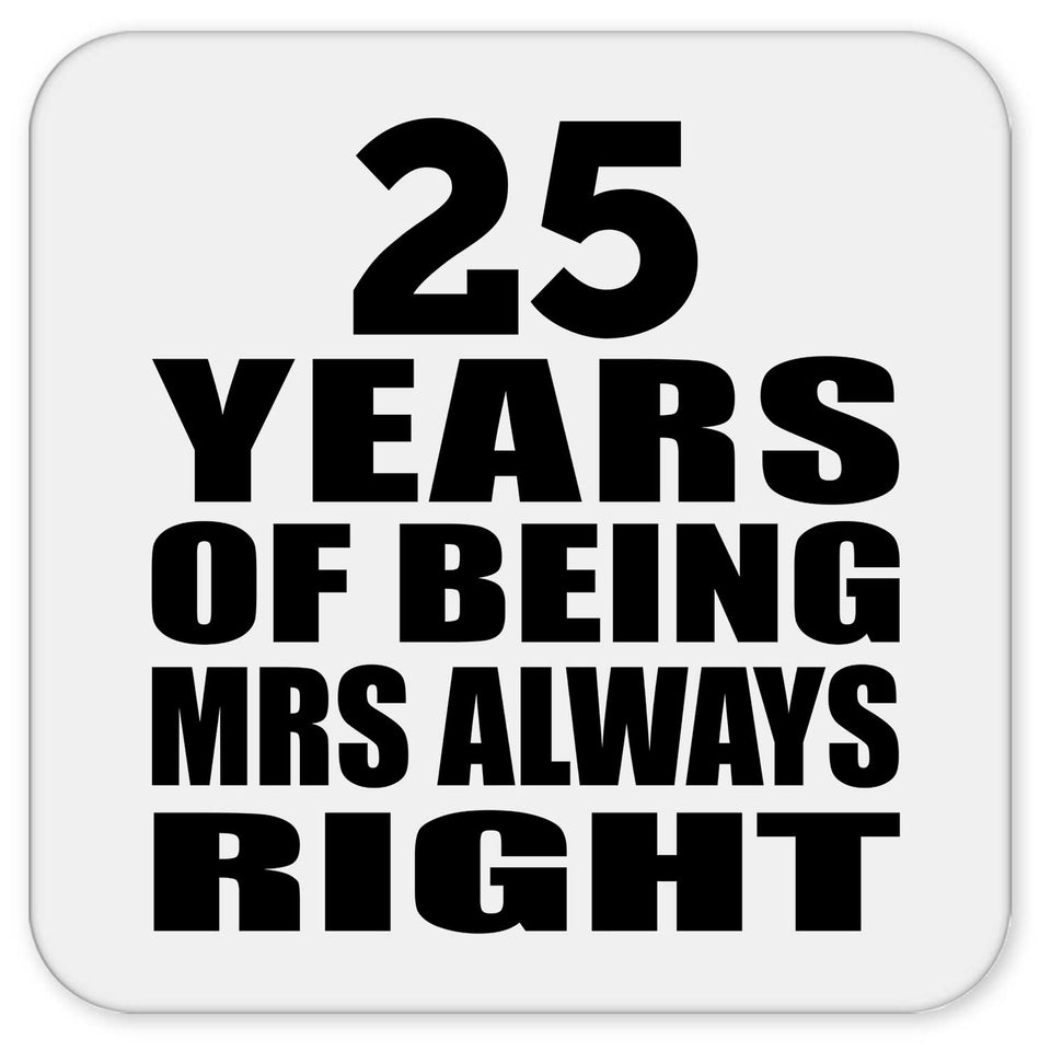 25th Anniversary 25 Years of Being Mrs Always Right - Drink Coaster