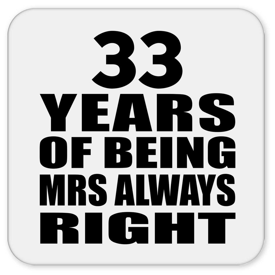 33rd Anniversary 33 Years of Being Mrs Always Right - Drink Coaster