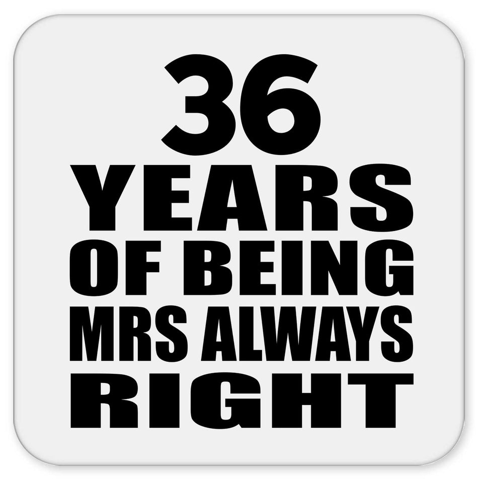 36th Anniversary 36 Years of Being Mrs Always Right - Drink Coaster