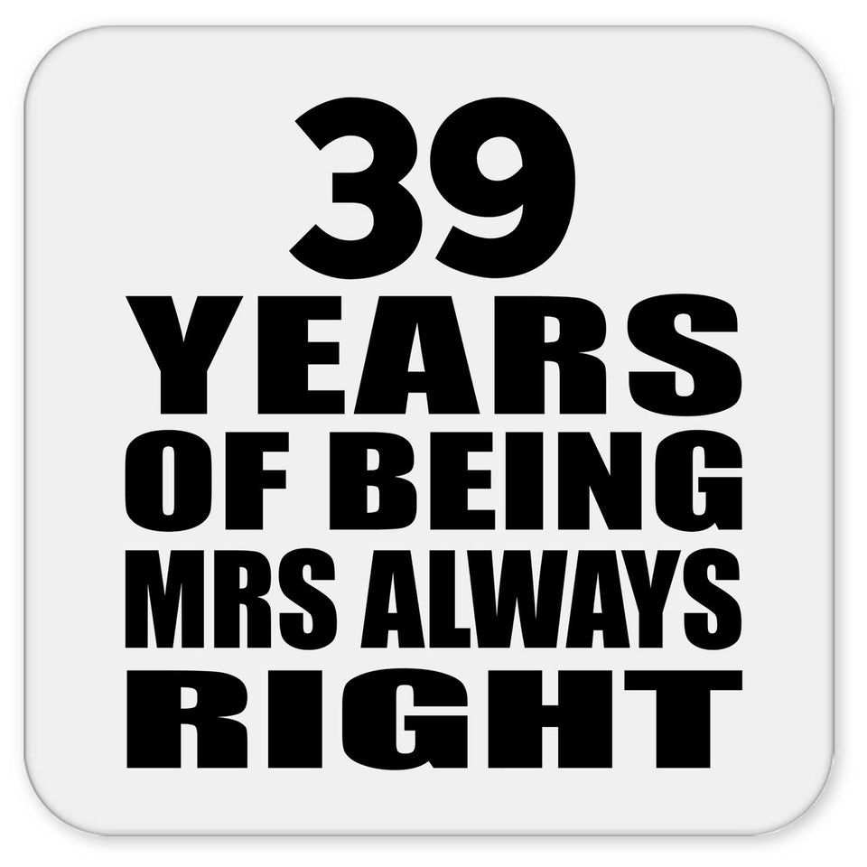 39th Anniversary 39 Years of Being Mrs Always Right - Drink Coaster