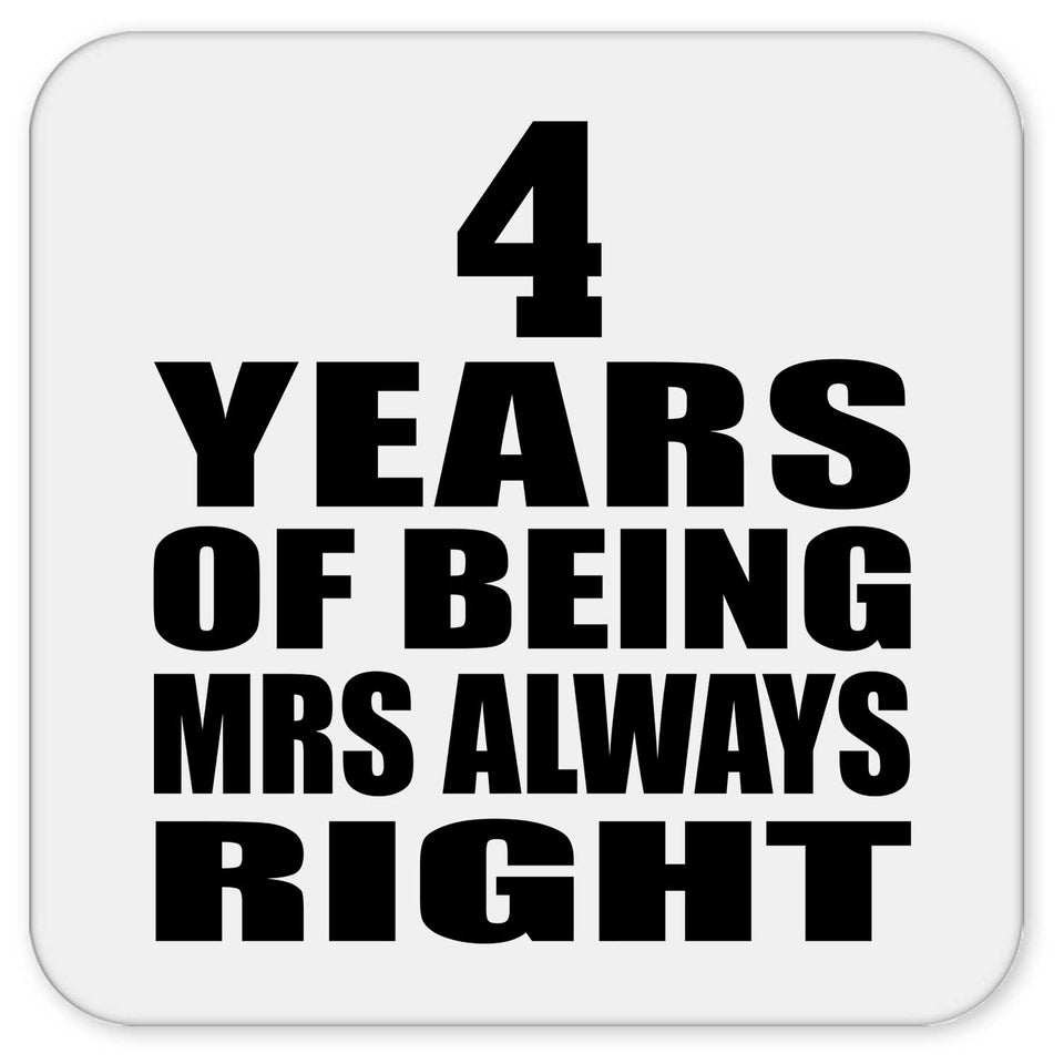 4th Anniversary 4 Years of Being Mrs Always Right - Drink Coaster