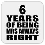 6th Anniversary 6 Years of Being Mrs Always Right - Drink Coaster