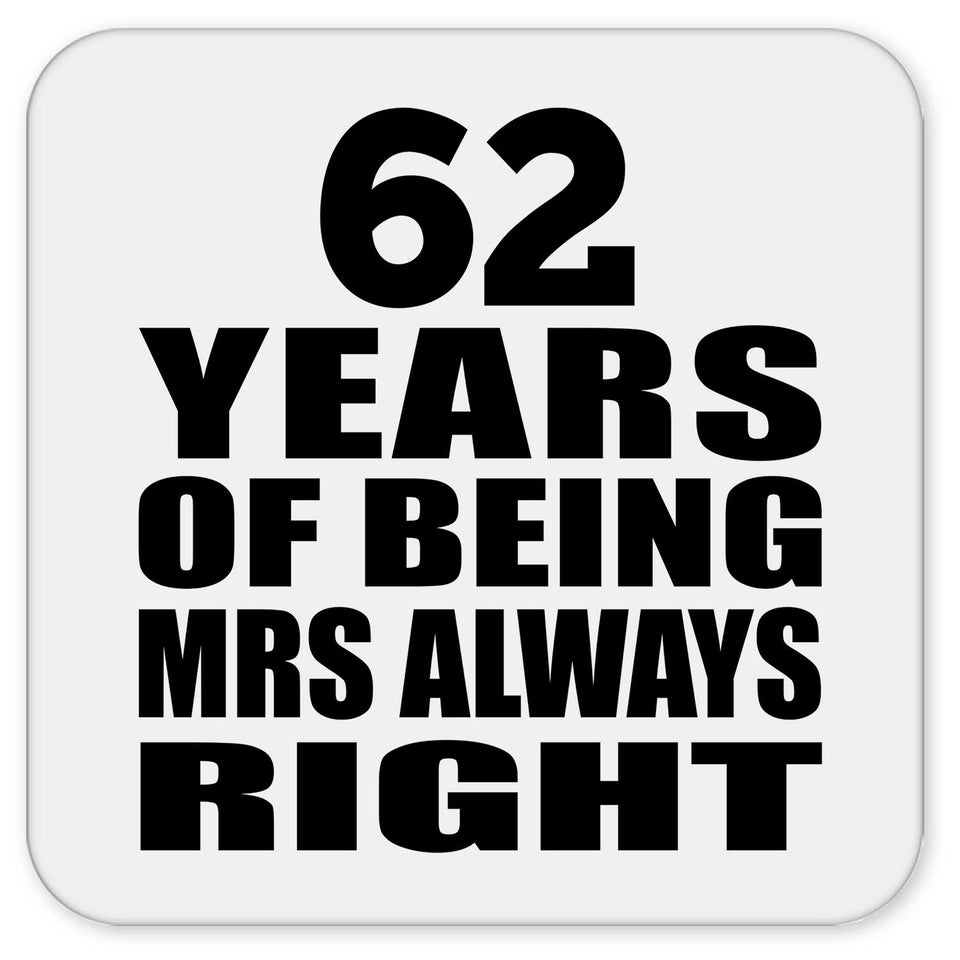 62nd Anniversary 62 Years of Being Mrs Always Right - Drink Coaster