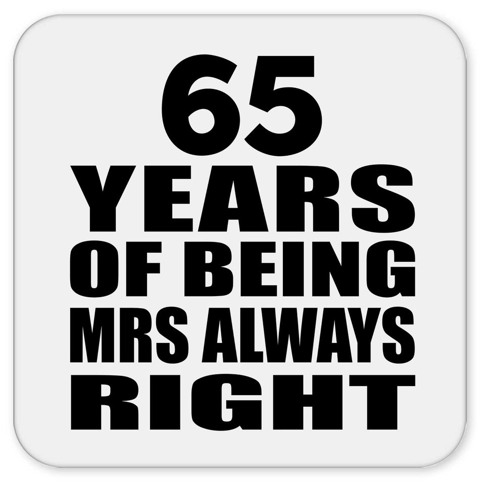 65th Anniversary 65 Years of Being Mrs Always Right - Drink Coaster
