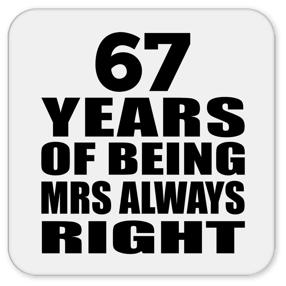 67th Anniversary 67 Years of Being Mrs Always Right - Drink Coaster