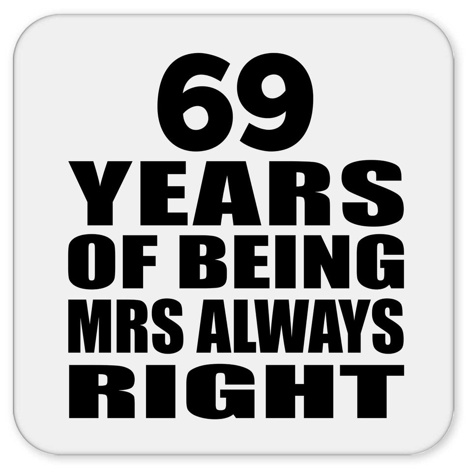 69th Anniversary 69 Years of Being Mrs Always Right - Drink Coaster