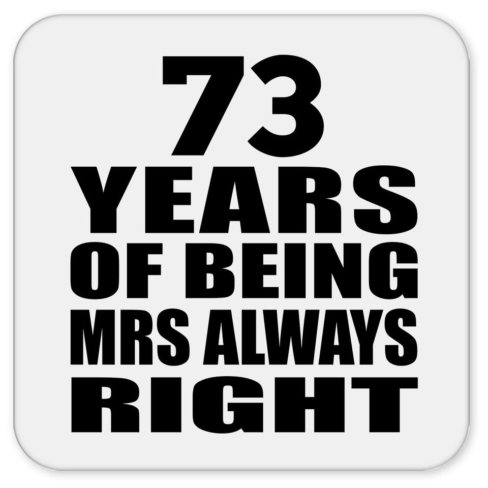 73rd Anniversary 73 Years of Being Mrs Always Right - Drink Coaster