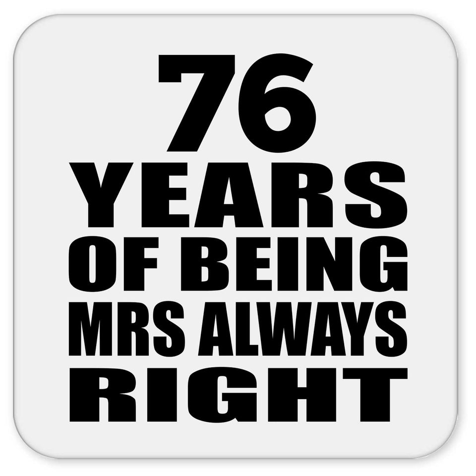 76th Anniversary 76 Years of Being Mrs Always Right - Drink Coaster