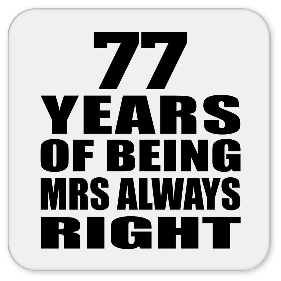 77th Anniversary 77 Years of Being Mrs Always Right - Drink Coaster