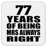 77th Anniversary 77 Years of Being Mrs Always Right - Drink Coaster