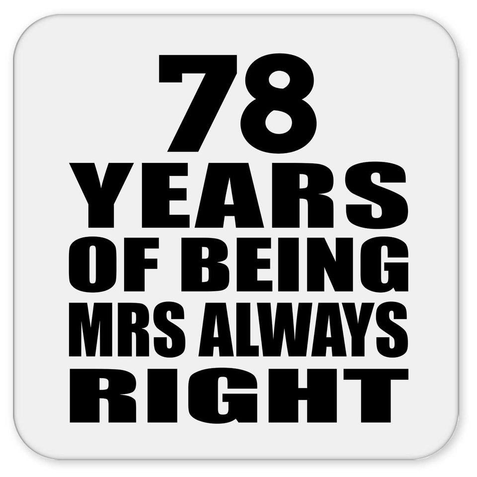 78th Anniversary 78 Years of Being Mrs Always Right - Drink Coaster