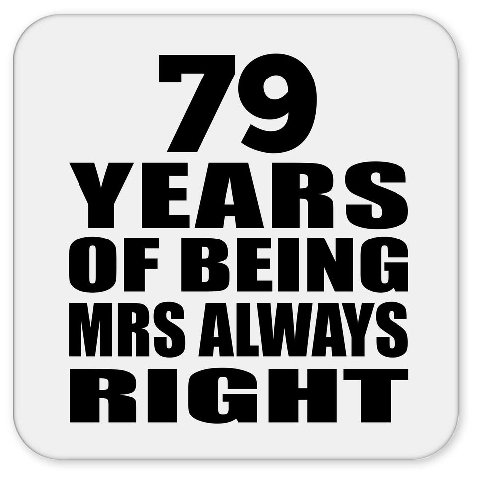 79th Anniversary 79 Years of Being Mrs Always Right - Drink Coaster