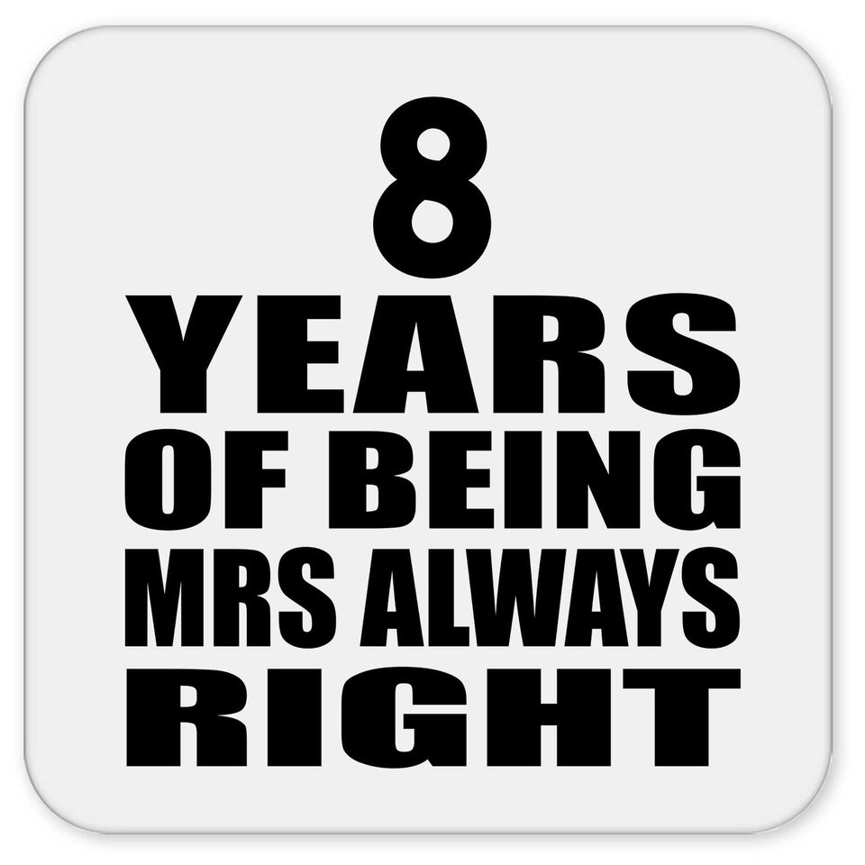 8th Anniversary 8 Years of Being Mrs Always Right - Drink Coaster