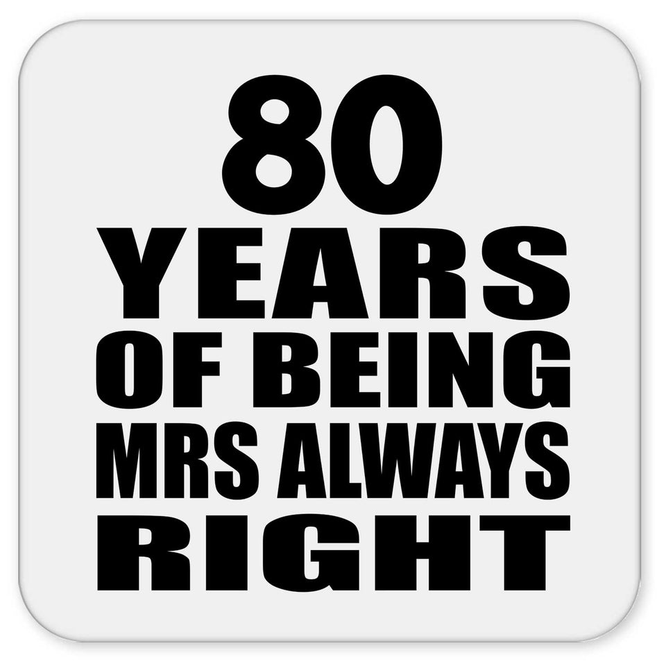 80th Anniversary 80 Years of Being Mrs Always Right - Drink Coaster