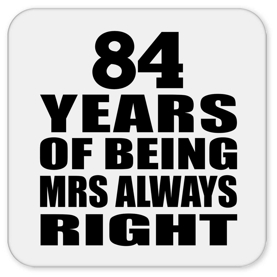 84th Anniversary 84 Years of Being Mrs Always Right - Drink Coaster