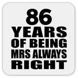 86th Anniversary 86 Years of Being Mrs Always Right - Drink Coaster
