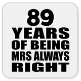 89th Anniversary 89 Years of Being Mrs Always Right - Drink Coaster