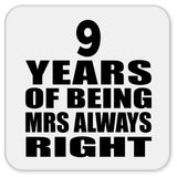 9th Anniversary 9 Years of Being Mrs Always Right - Drink Coaster