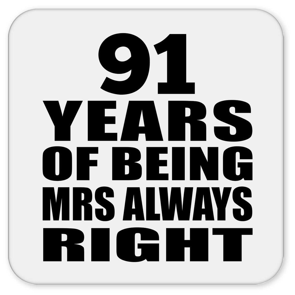 91st Anniversary 91 Years of Being Mrs Always Right - Drink Coaster
