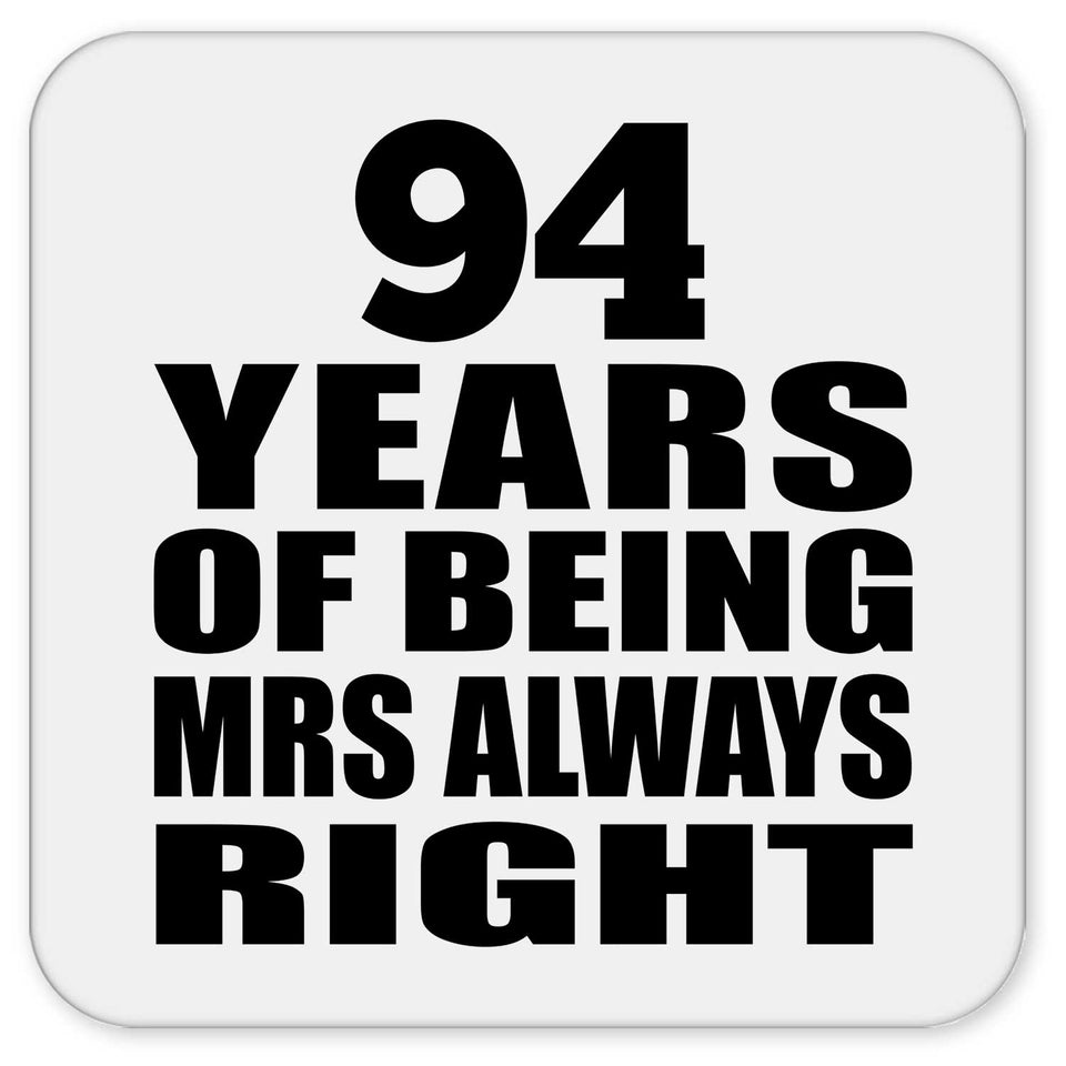 94th Anniversary 94 Years of Being Mrs Always Right - Drink Coaster