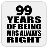 99th Anniversary 99 Years of Being Mrs Always Right - Drink Coaster