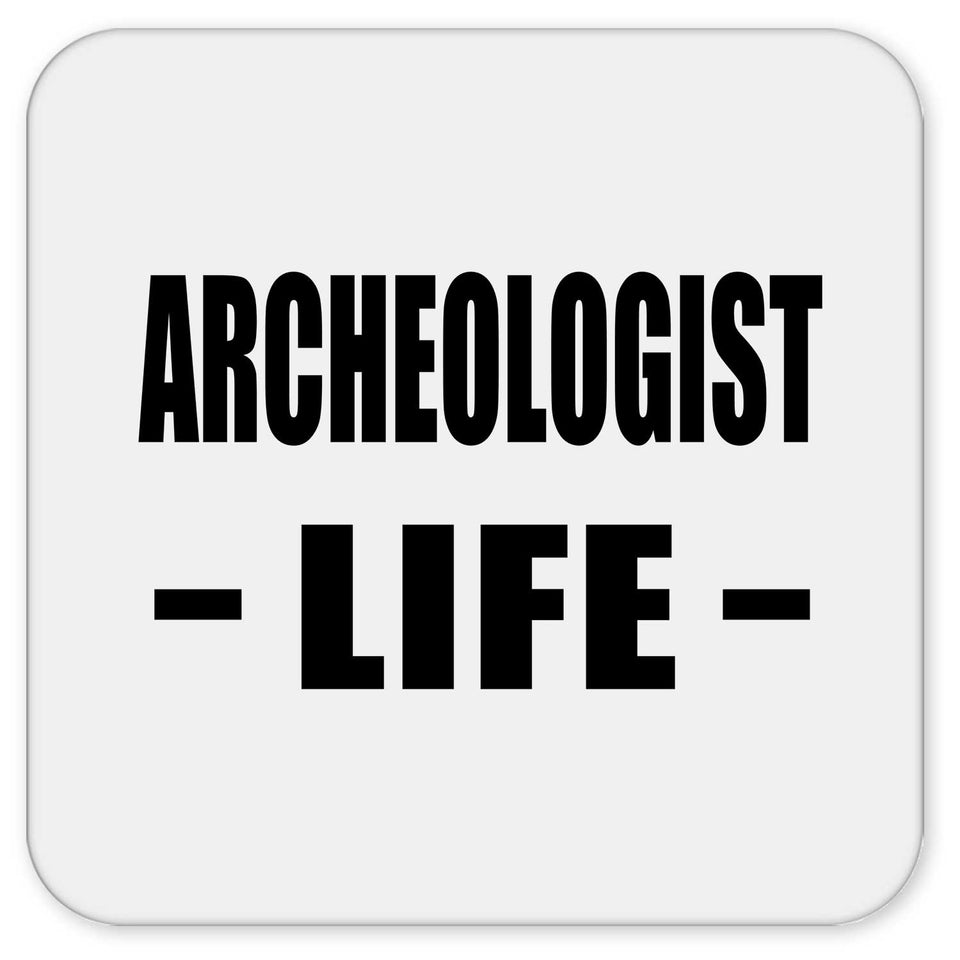 Archeologist Life - Drink Coaster