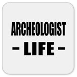 Archeologist Life - Drink Coaster