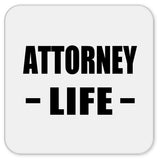 Attorney Life - Drink Coaster