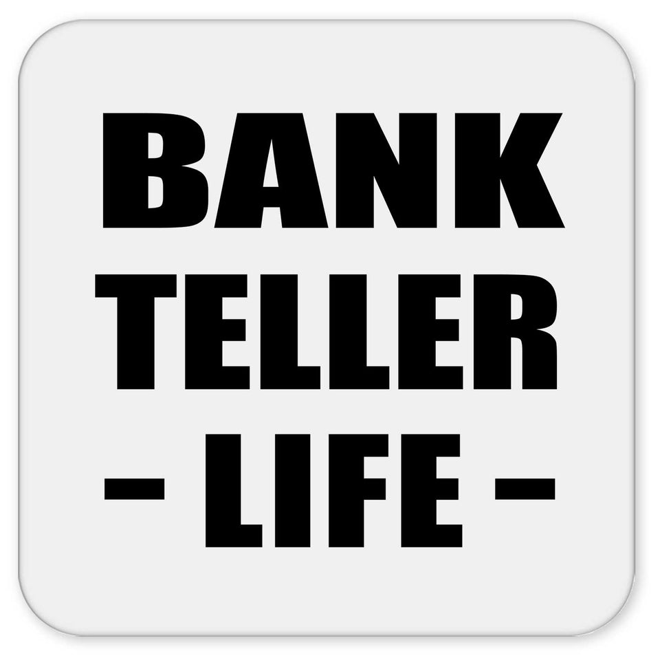 Bank Teller Life - Drink Coaster