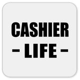 Cashier Life - Drink Coaster
