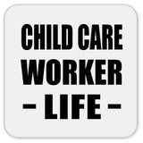 Child Care Worker Life - Drink Coaster