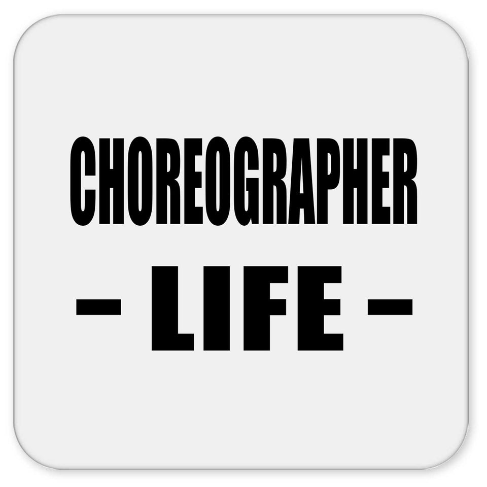 Choreographer Life - Drink Coaster