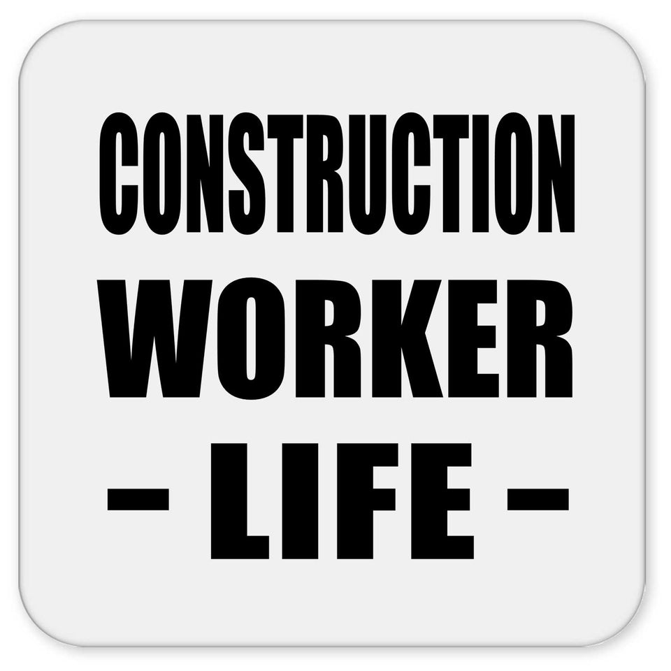 Construction Worker Life - Drink Coaster