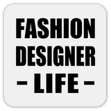 Fashion Designer Life - Drink Coaster