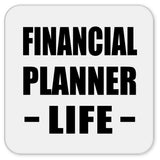 Financial Planner Life - Drink Coaster