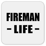 Fireman Life - Drink Coaster